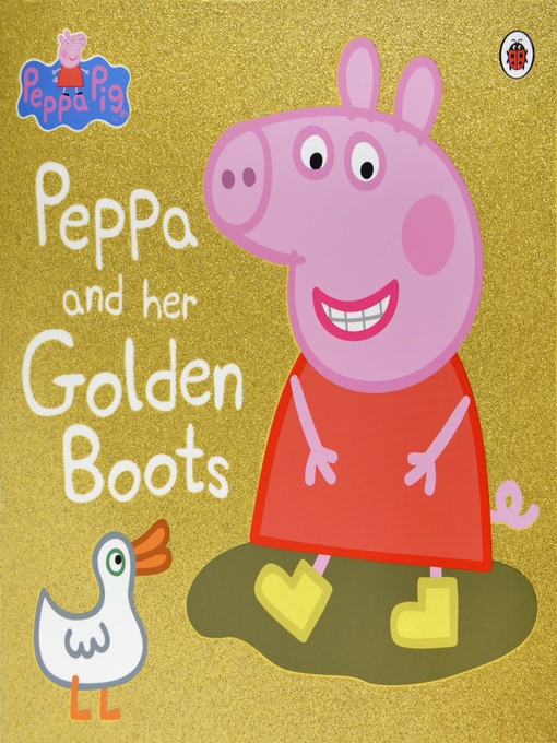 Title details for Peppa and Her Golden Boots by Peppa Pig - Available